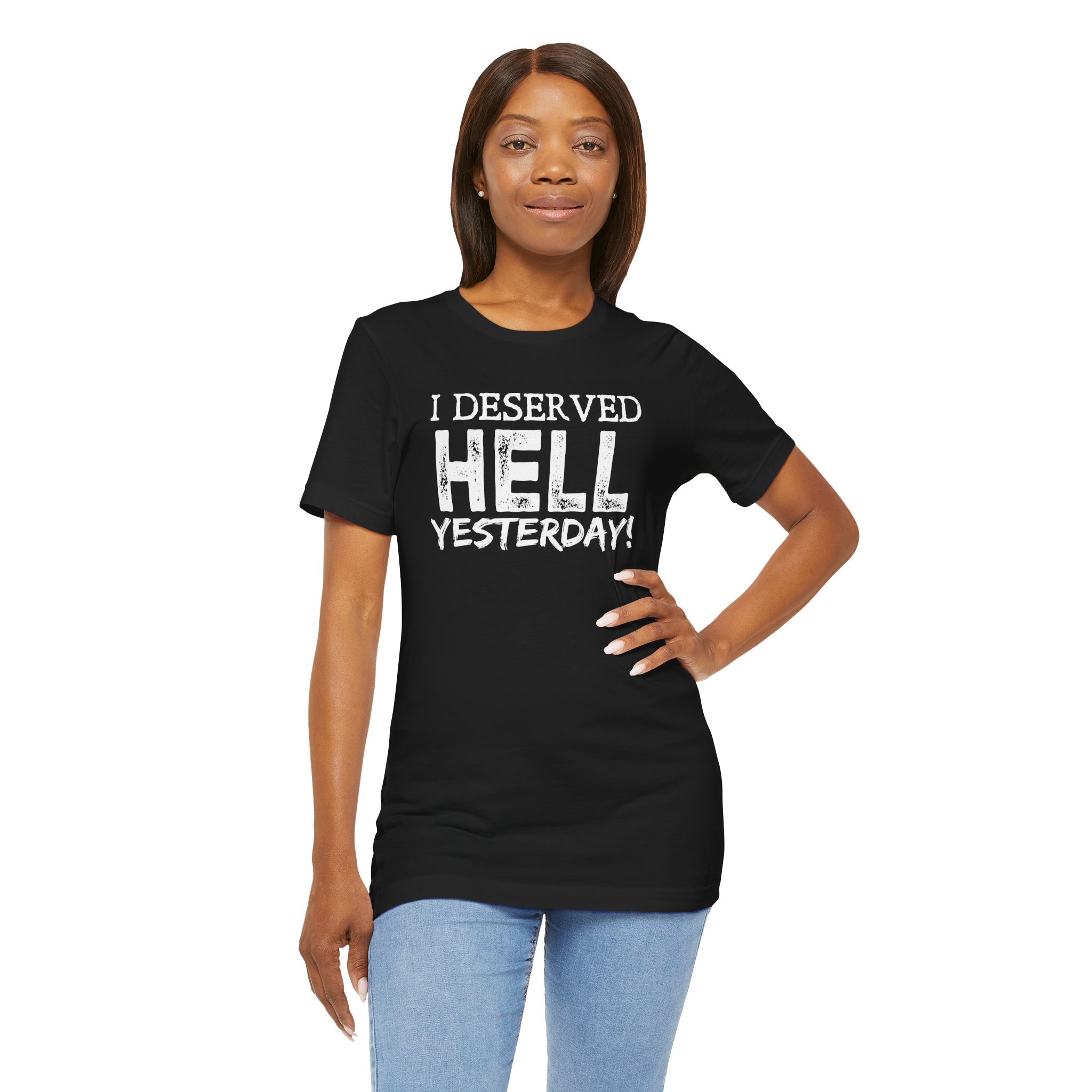 I Deserved Hell Yesterday – Christian Faith T-Shirt - Image 4