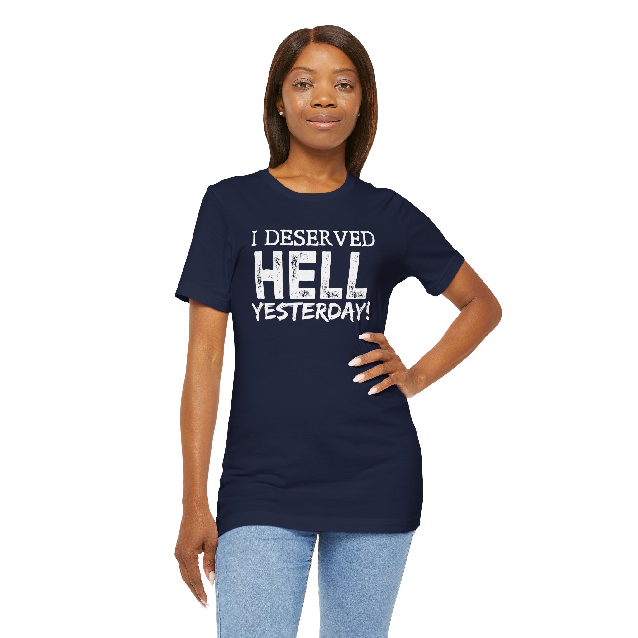 I Deserved Hell Yesterday – Christian Faith T-Shirt - Image 33