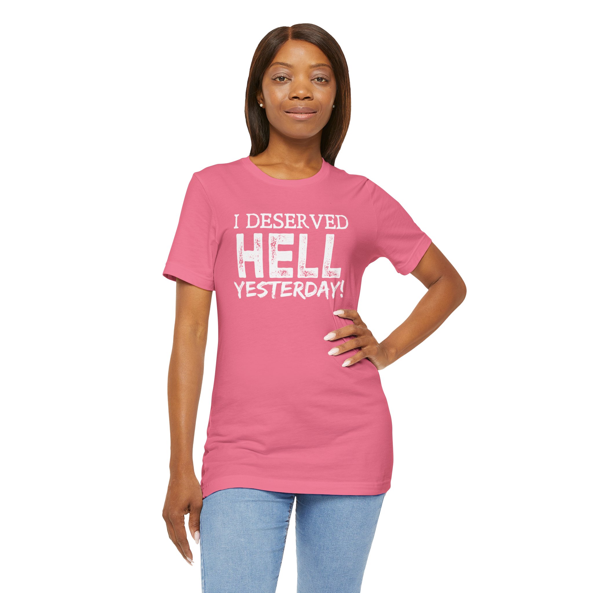 I Deserved Hell Yesterday – Christian Faith T-Shirt - Image 37