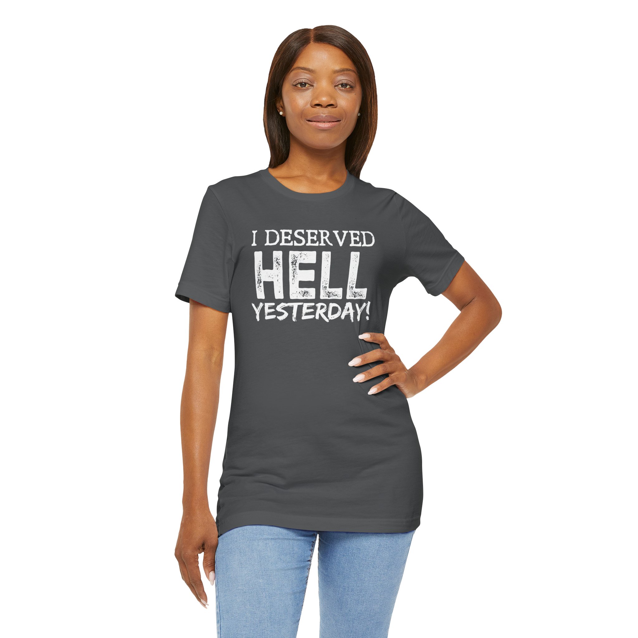 I Deserved Hell Yesterday – Christian Faith T-Shirt - Image 29