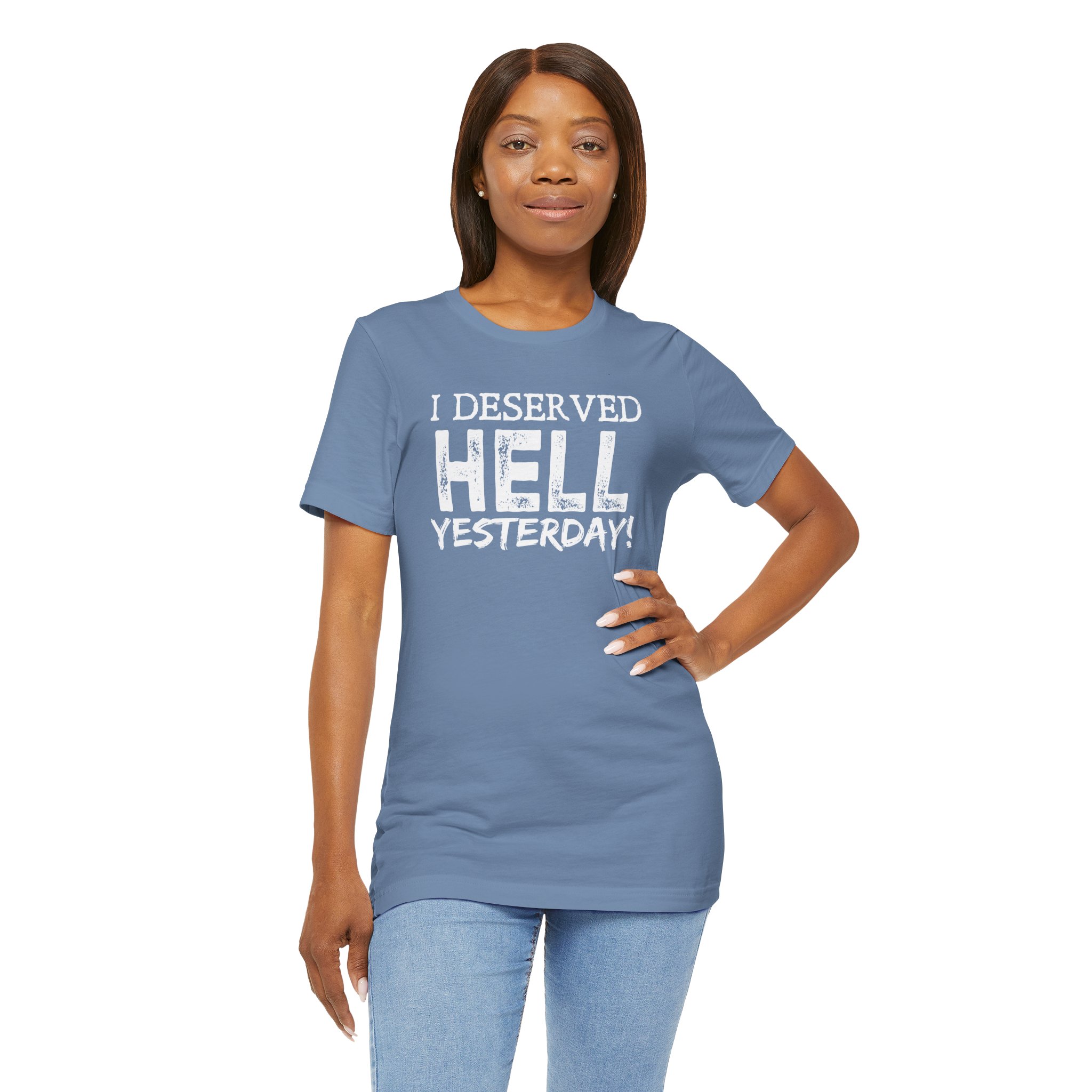 I Deserved Hell Yesterday – Christian Faith T-Shirt - Image 25