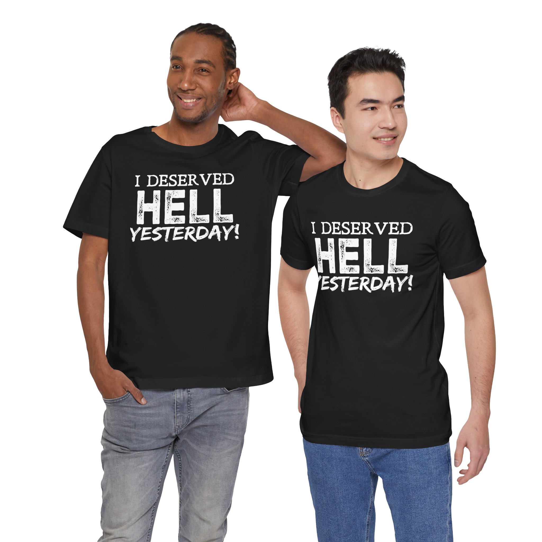 I Deserved Hell Yesterday – Christian Faith T-Shirt - Image 5