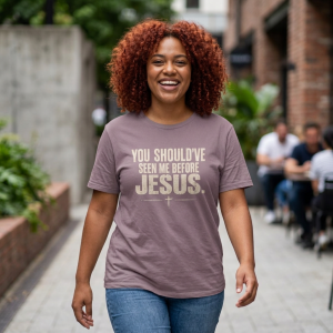 Christian T-Shirt — "You Should've Seen Me Before Jesus" Inspirational Faith Tee