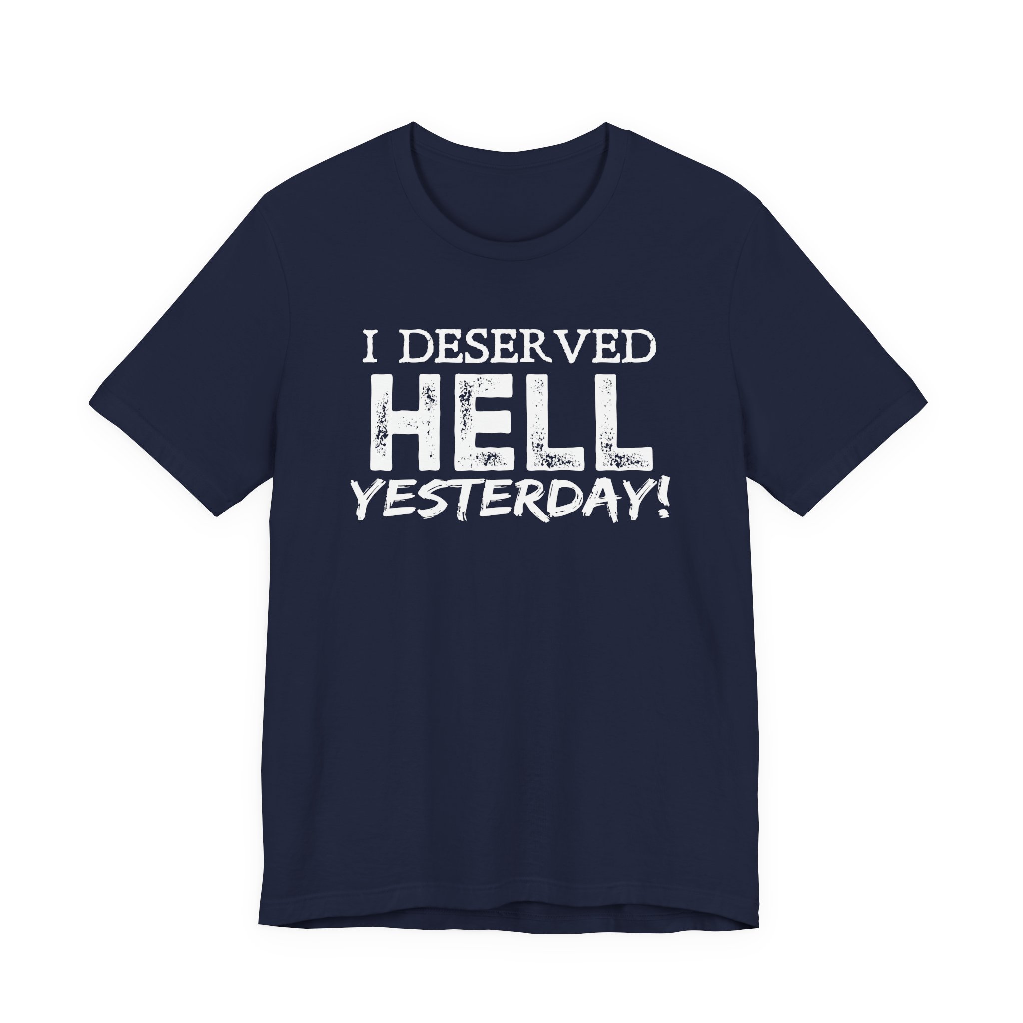 I Deserved Hell Yesterday – Christian Faith T-Shirt - Image 31