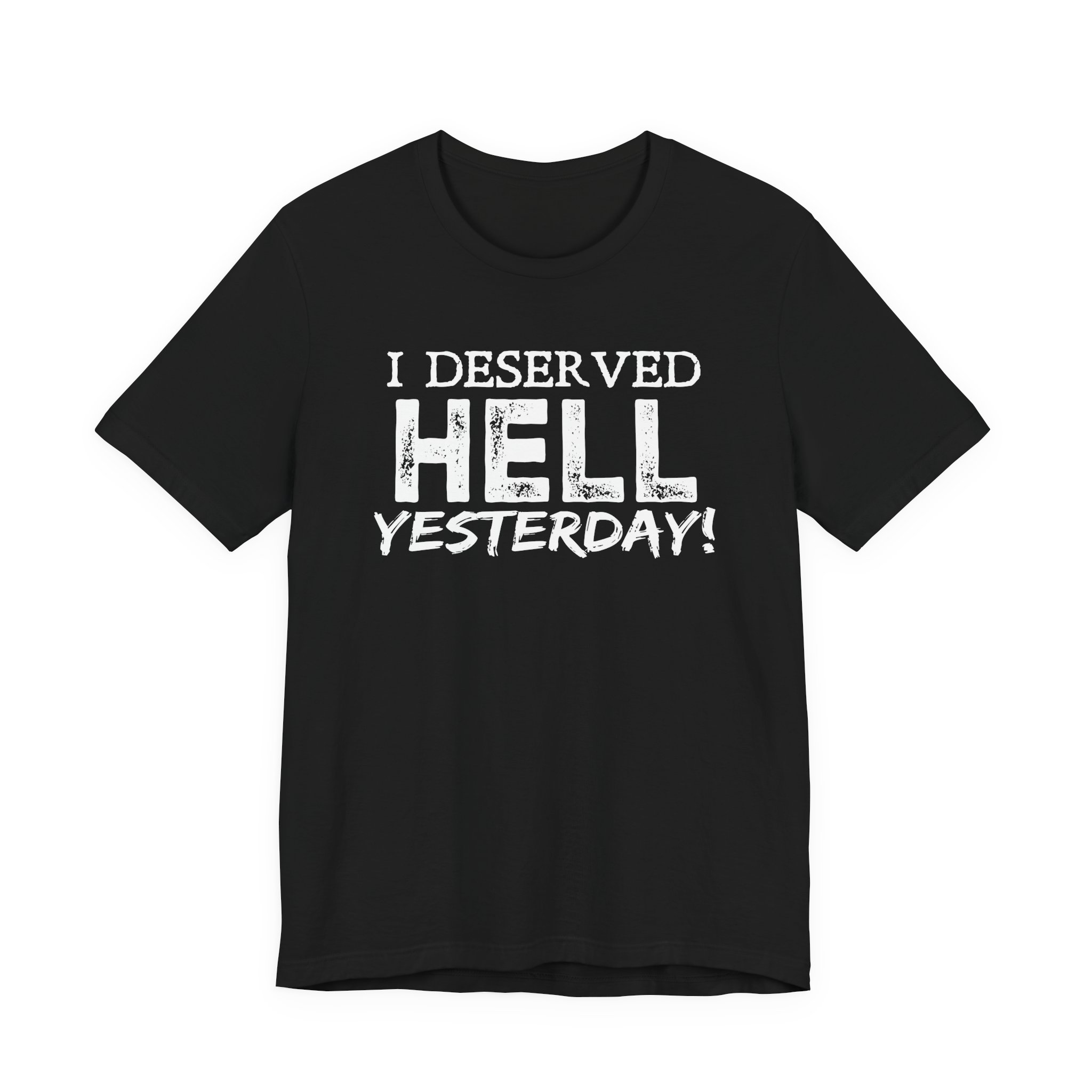 I Deserved Hell Yesterday – Christian Faith T-Shirt - Image 2