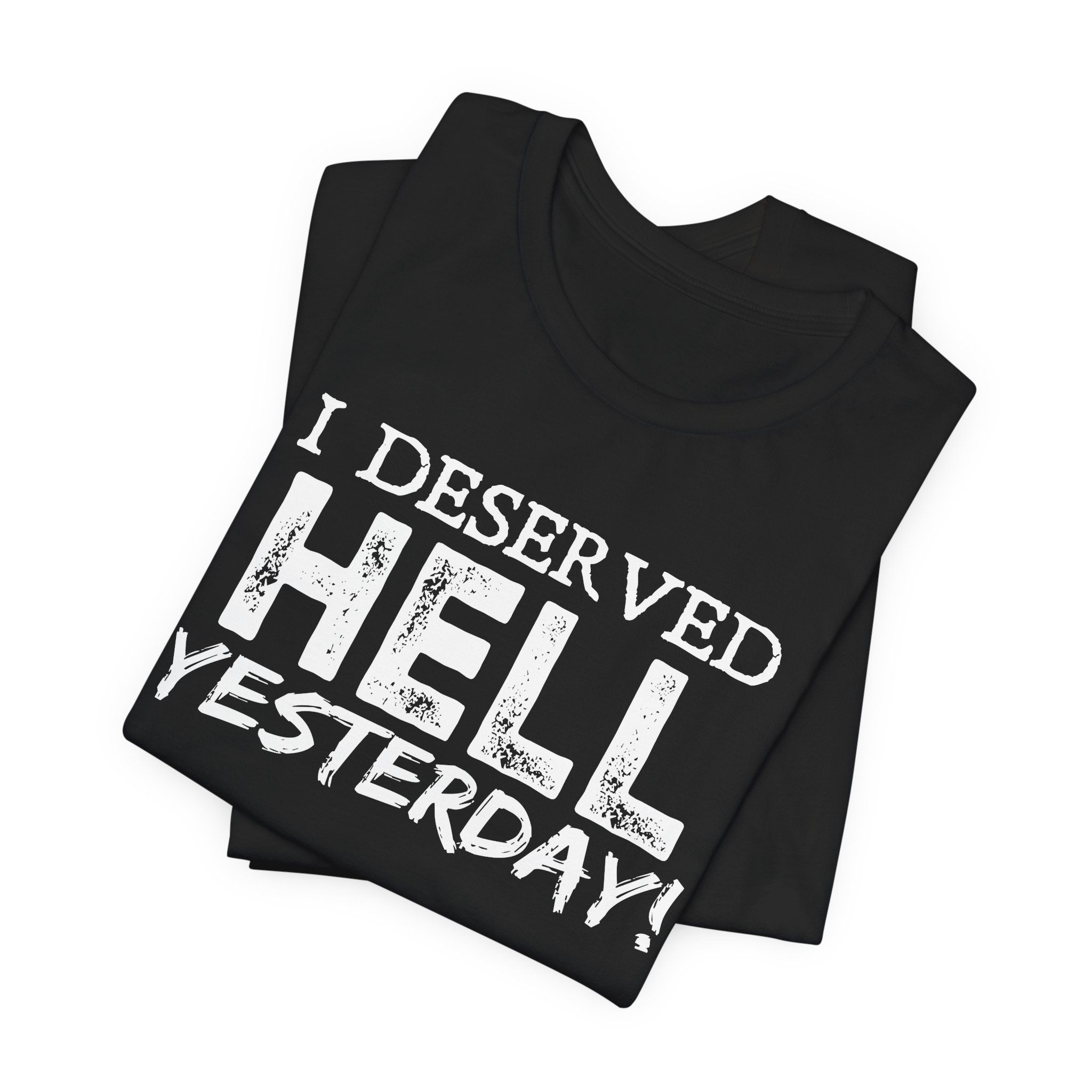 I Deserved Hell Yesterday – Christian Faith T-Shirt - Image 3