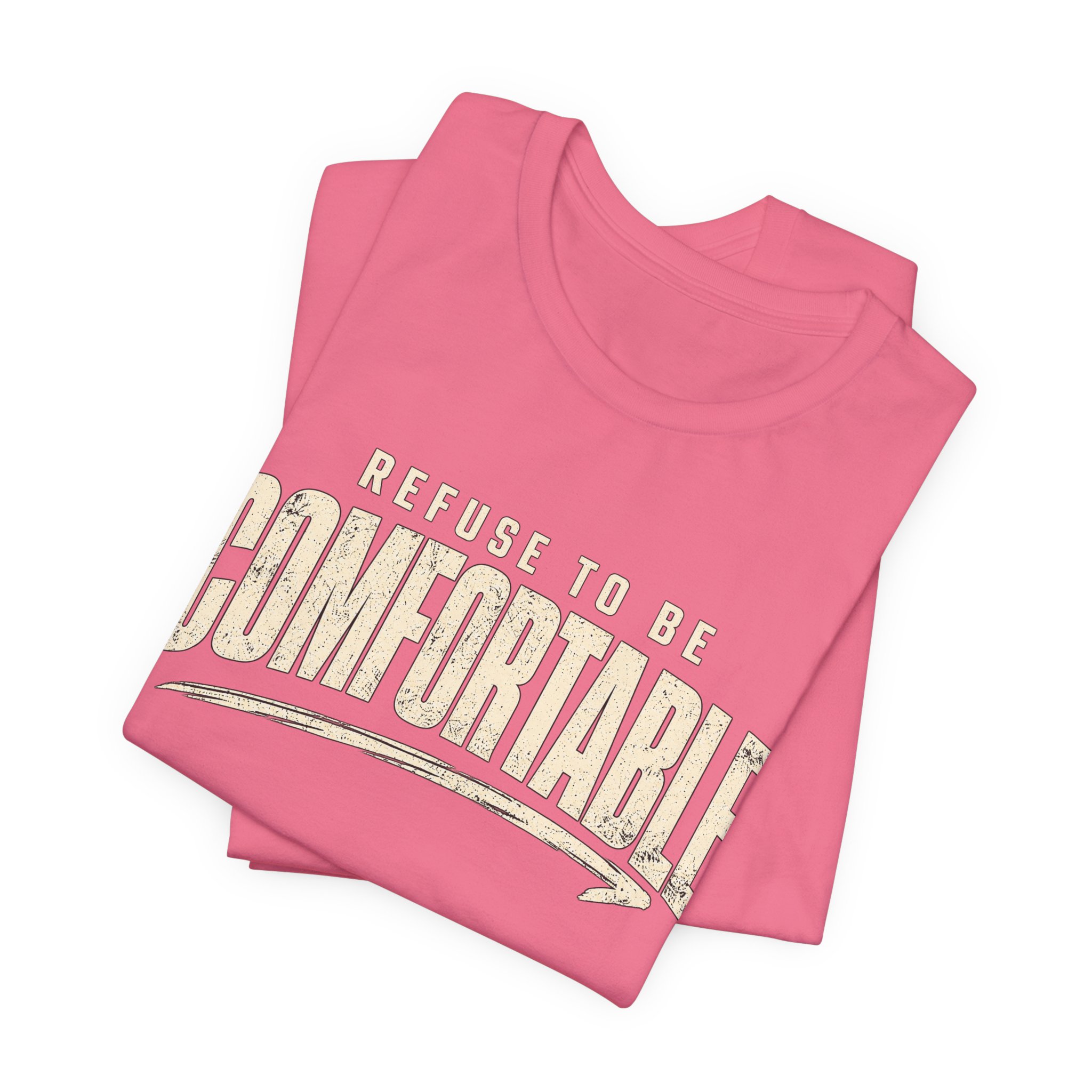 Comfortable Graphic Tee — "Refuse to Be Comfortable" Retro Text T-Shirt - Image 47