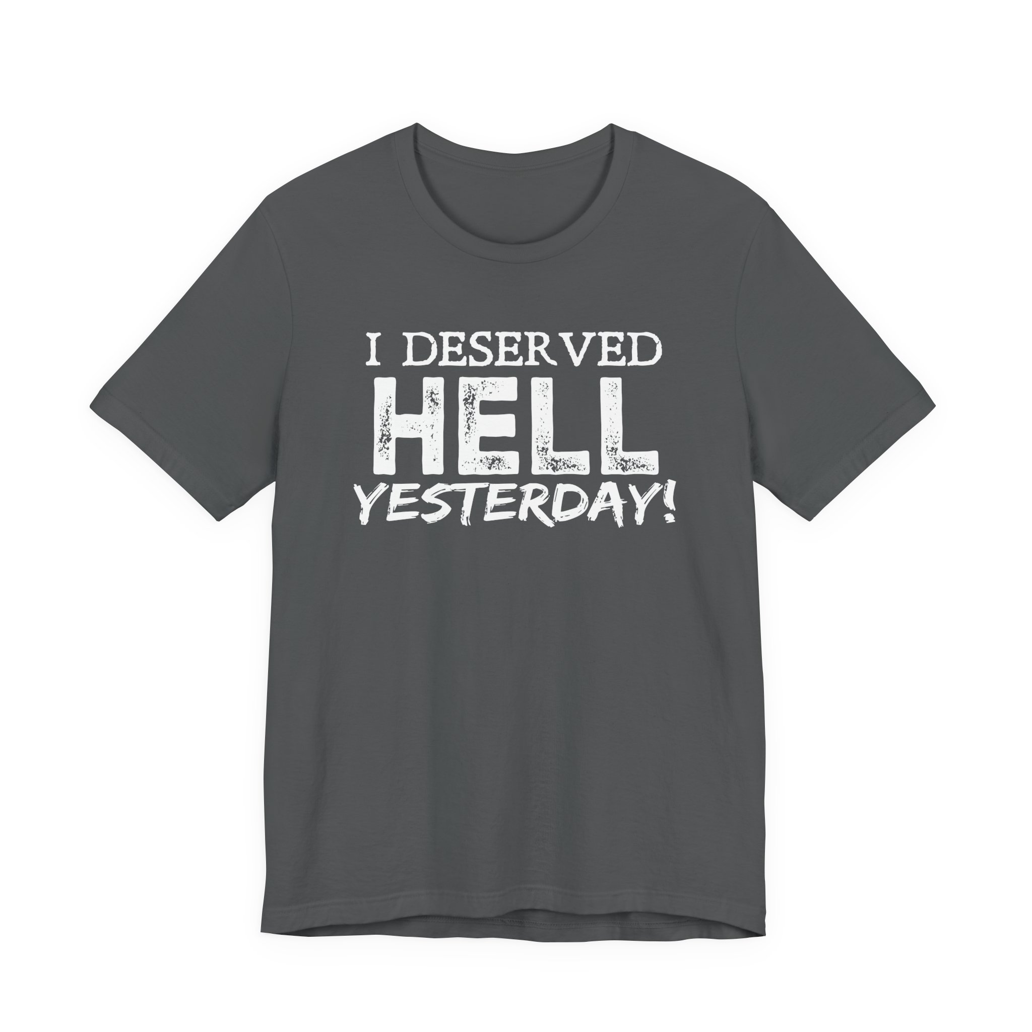 I Deserved Hell Yesterday – Christian Faith T-Shirt - Image 27