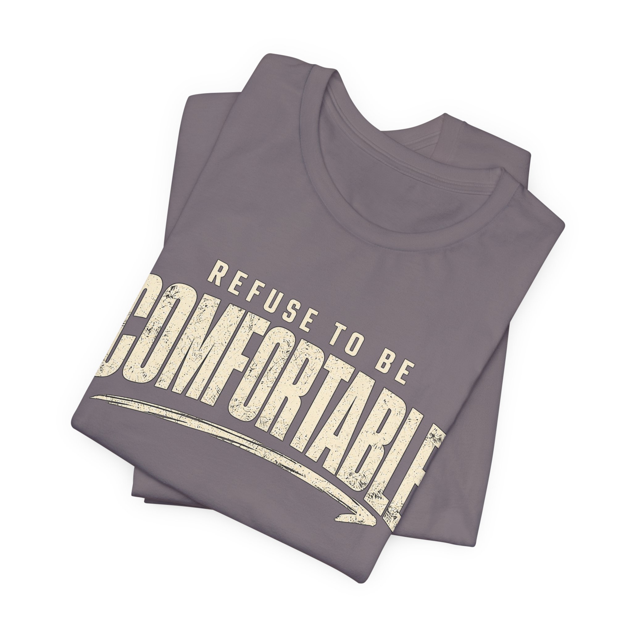 Comfortable Graphic Tee — "Refuse to Be Comfortable" Retro Text T-Shirt - Image 35