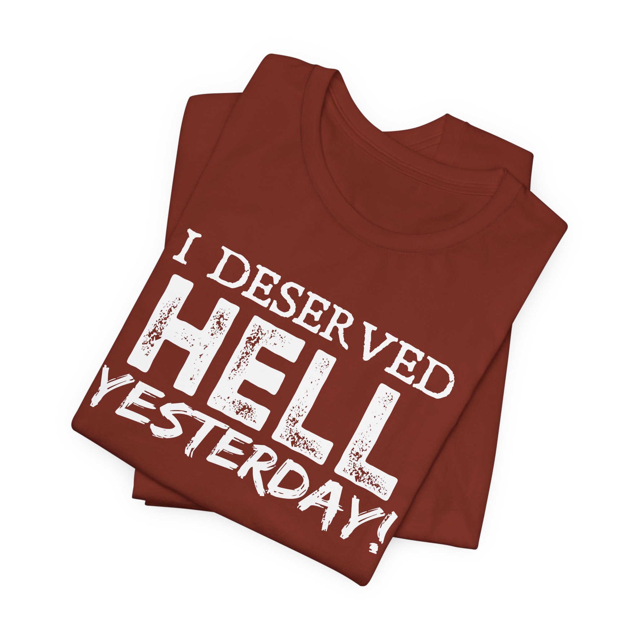 I Deserved Hell Yesterday – Christian Faith T-Shirt - Image 12