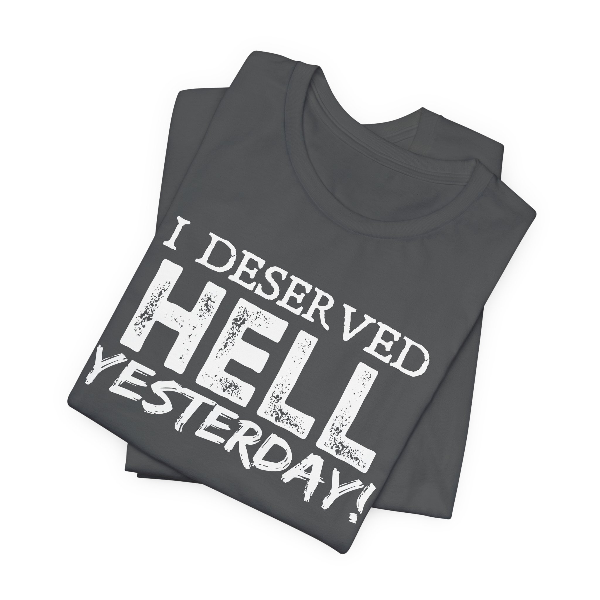 I Deserved Hell Yesterday – Christian Faith T-Shirt - Image 28
