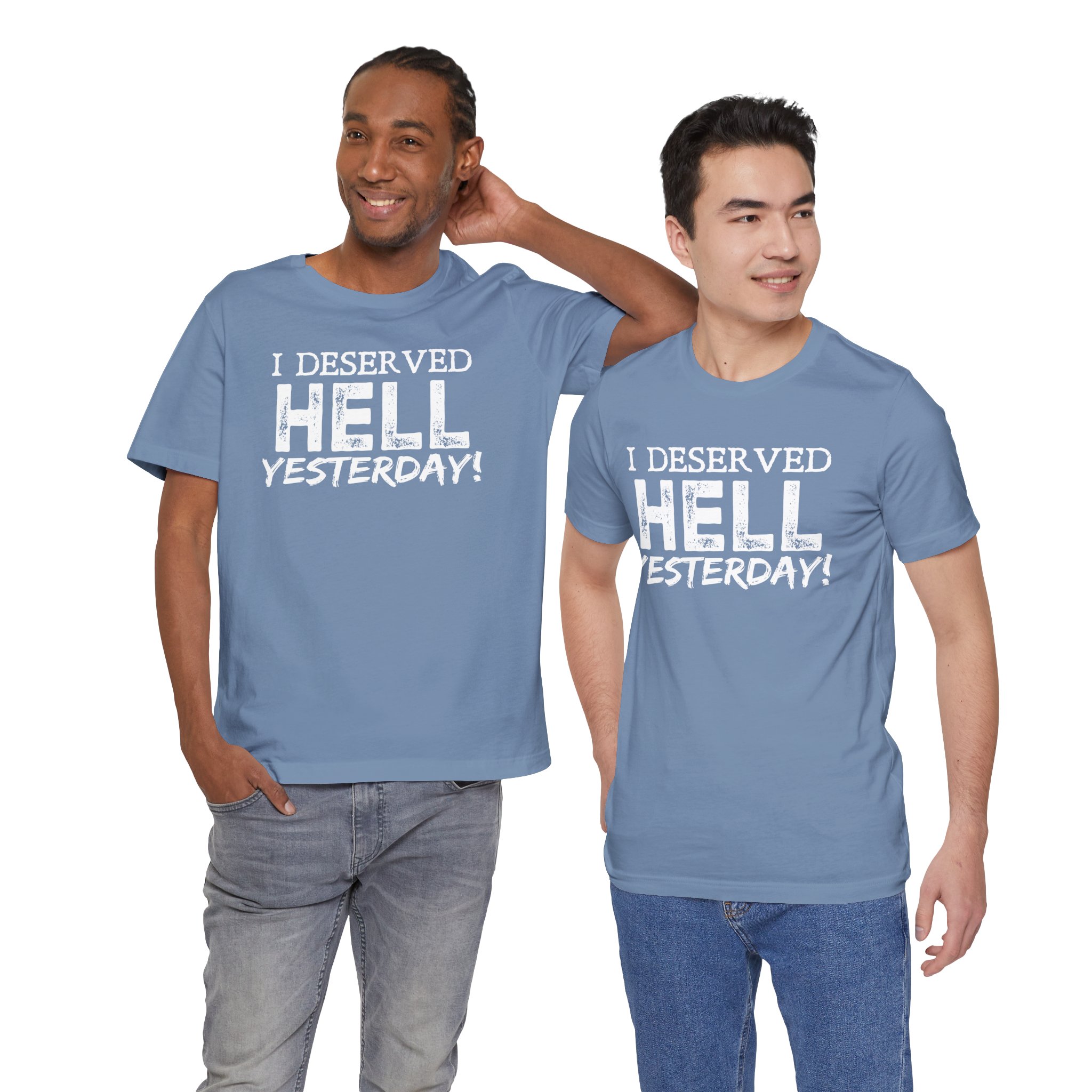 I Deserved Hell Yesterday – Christian Faith T-Shirt - Image 26