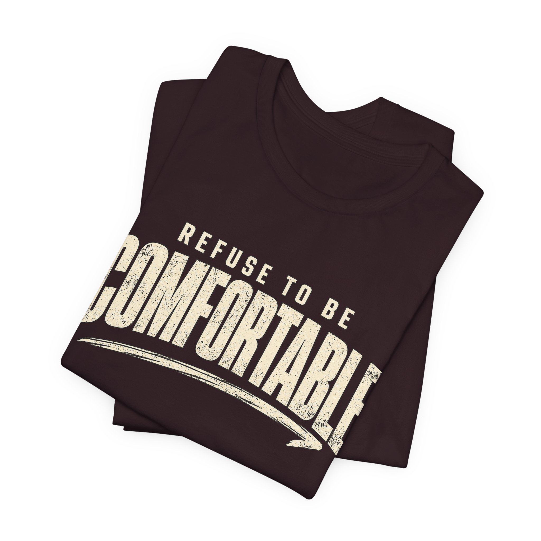 Comfortable Graphic Tee — "Refuse to Be Comfortable" Retro Text T-Shirt - Image 51