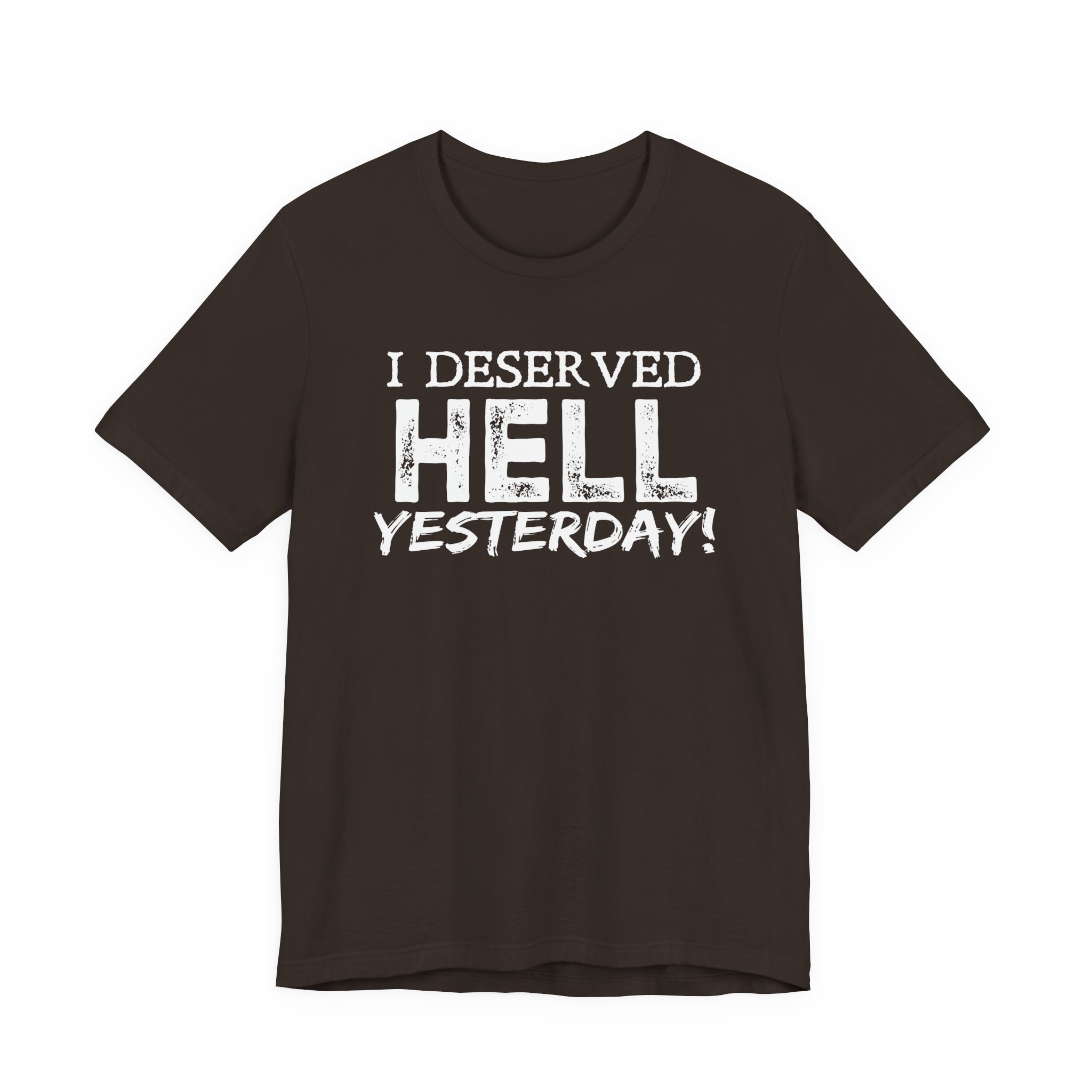 I Deserved Hell Yesterday – Christian Faith T-Shirt - Image 6