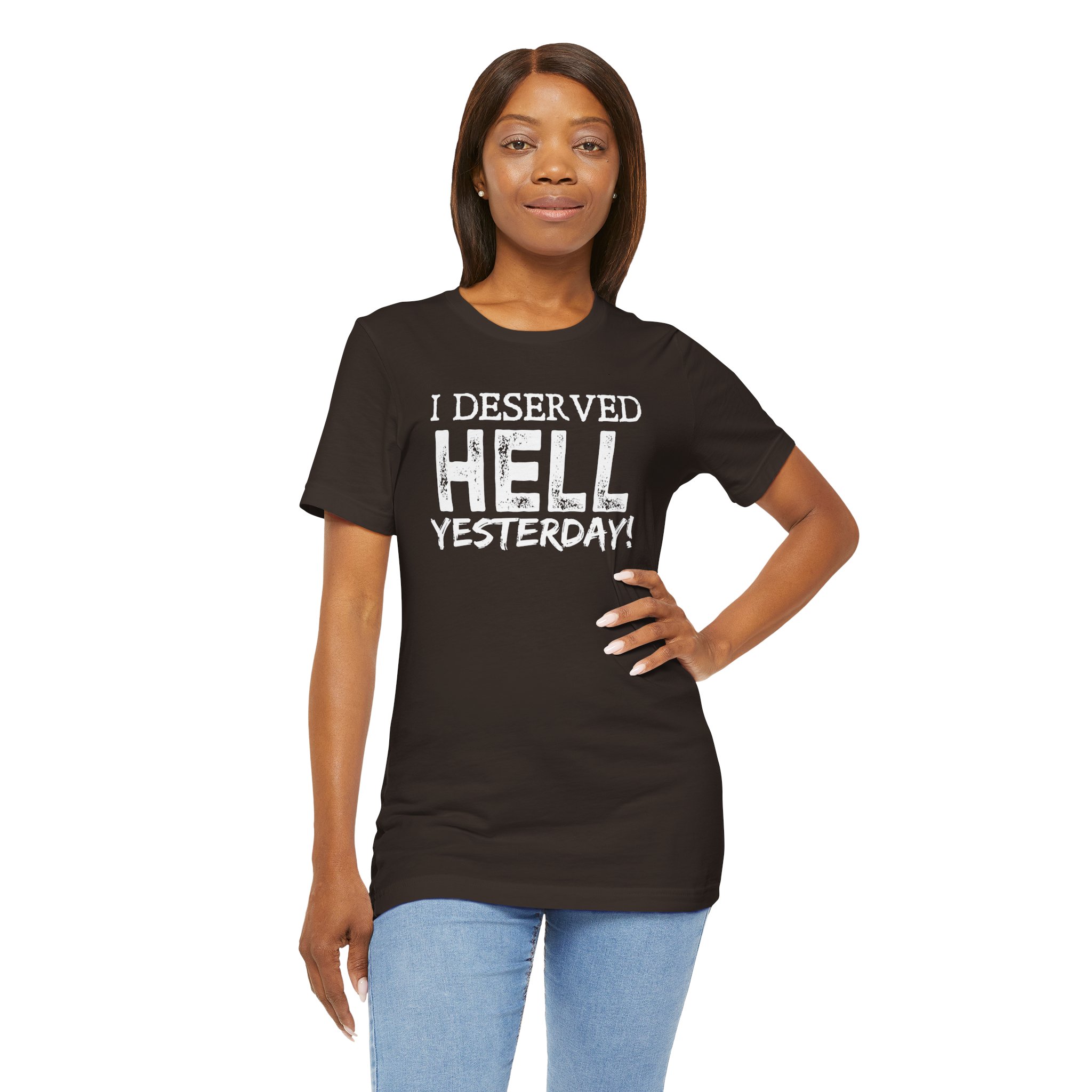 I Deserved Hell Yesterday – Christian Faith T-Shirt - Image 9