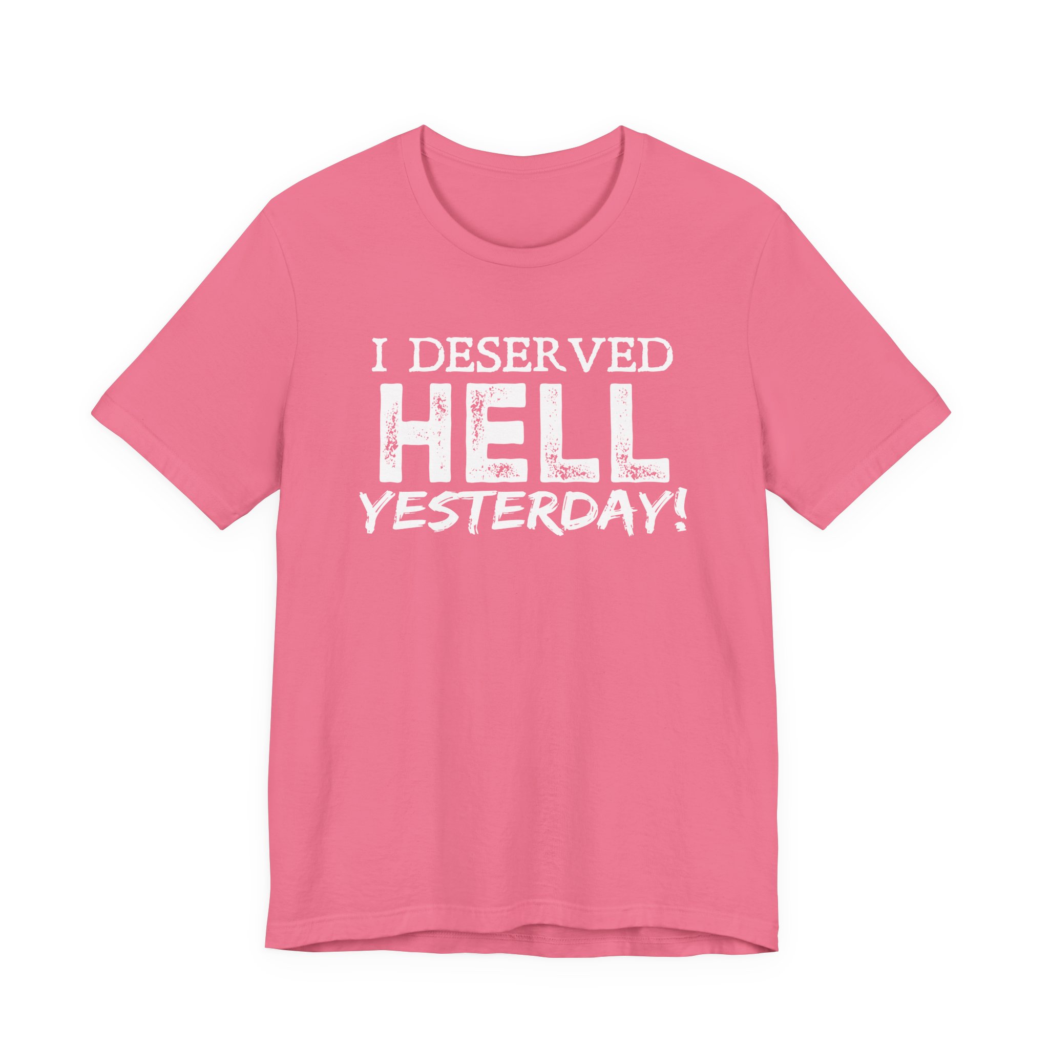I Deserved Hell Yesterday – Christian Faith T-Shirt - Image 35