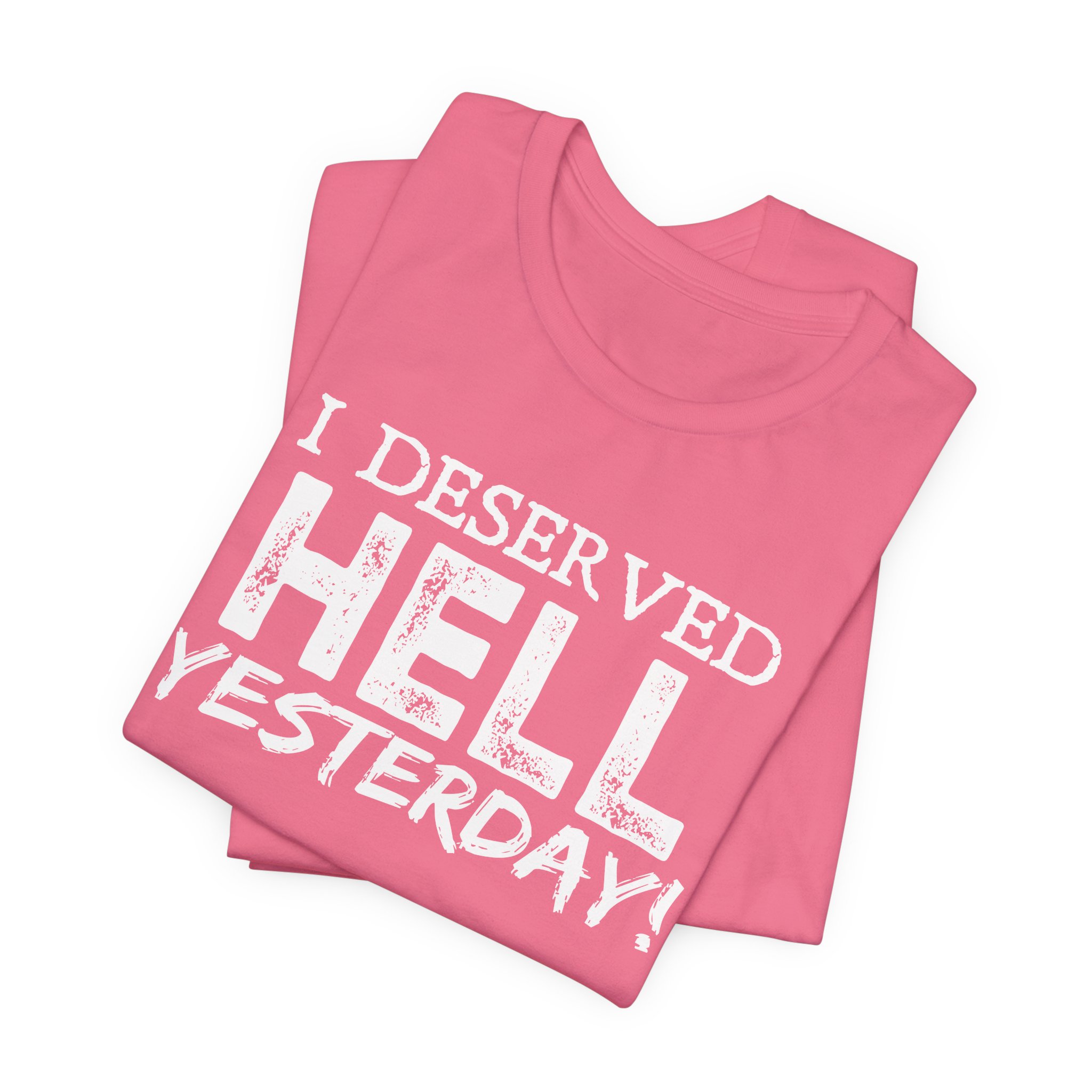 I Deserved Hell Yesterday – Christian Faith T-Shirt - Image 36