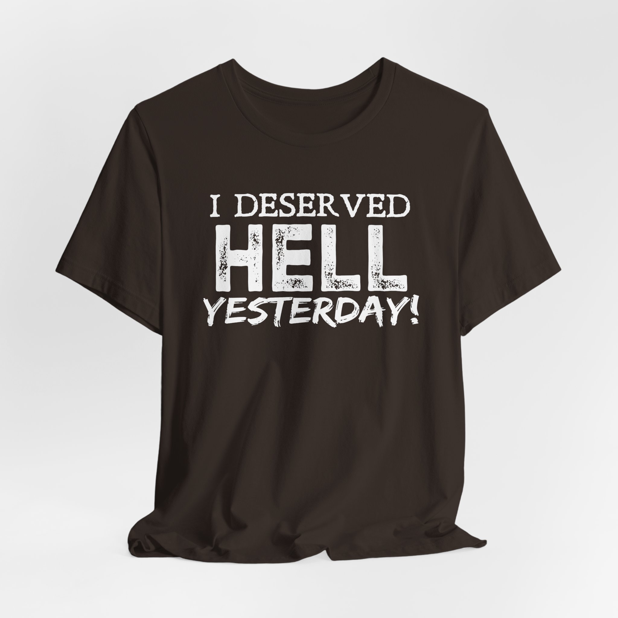 I Deserved Hell Yesterday – Christian Faith T-Shirt - Image 8