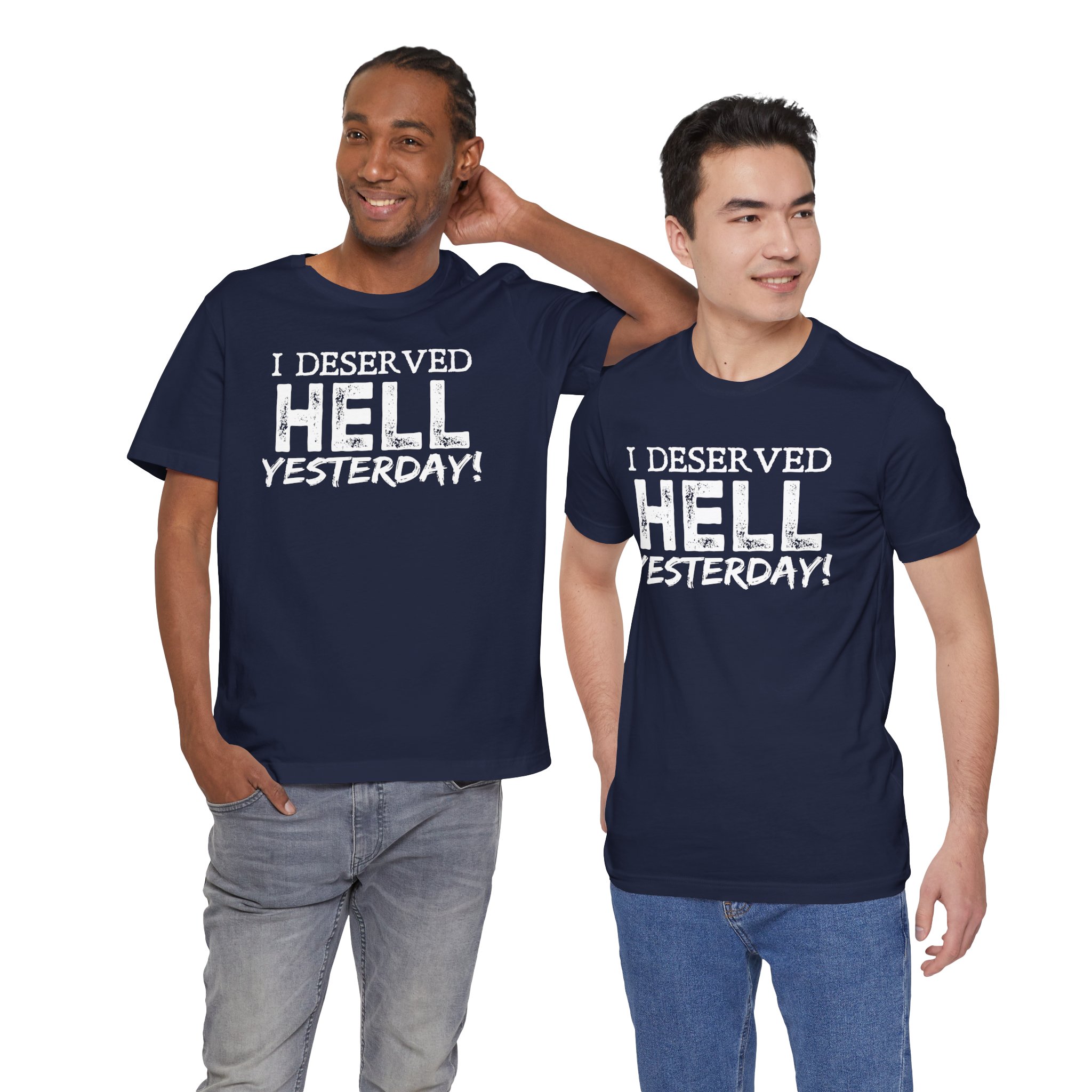 I Deserved Hell Yesterday – Christian Faith T-Shirt - Image 34