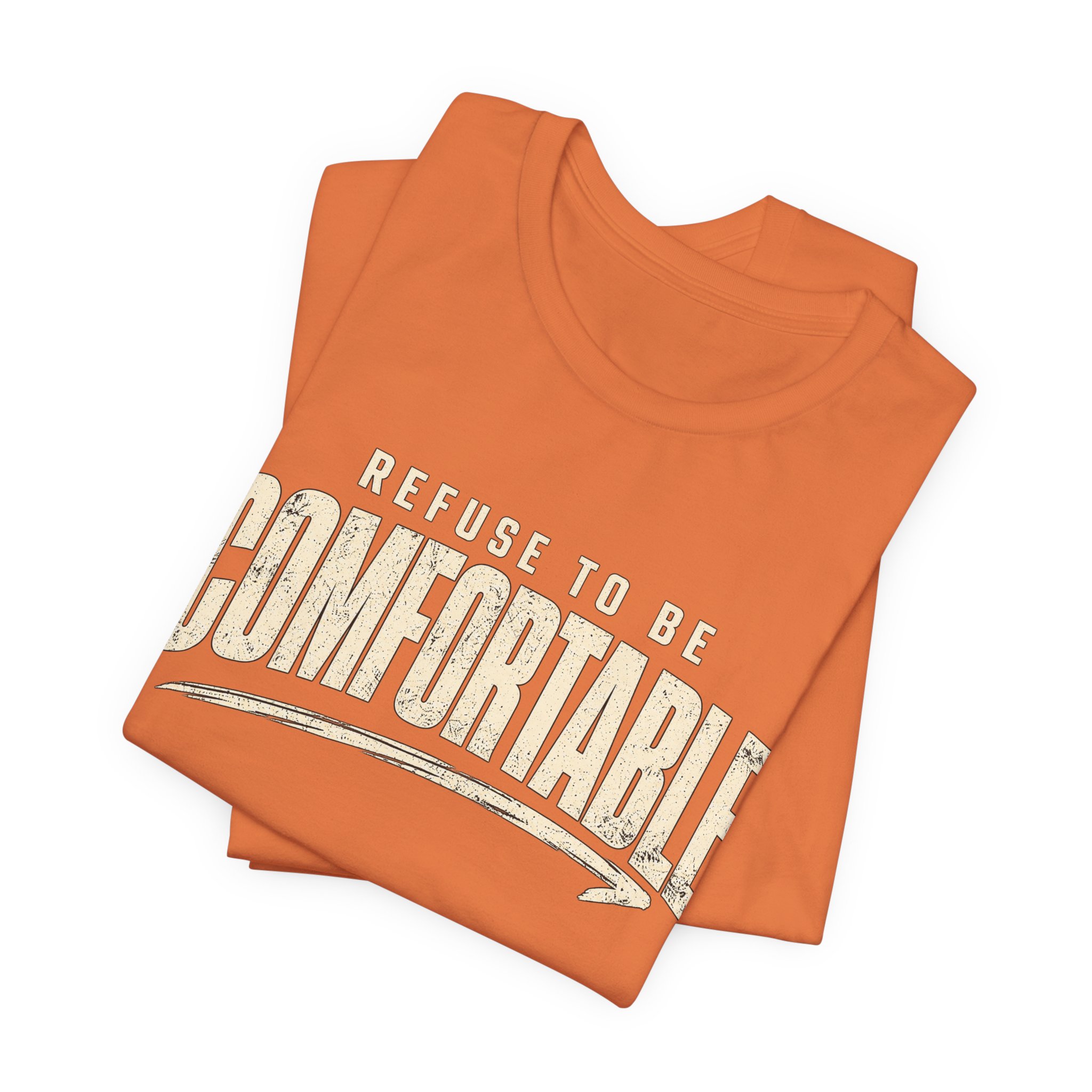 Comfortable Graphic Tee — "Refuse to Be Comfortable" Retro Text T-Shirt - Image 15